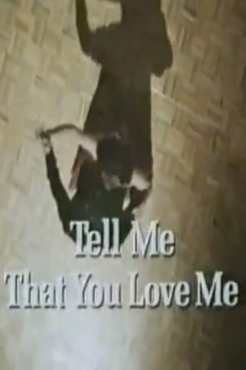 Póster de Tell Me That You Love Me