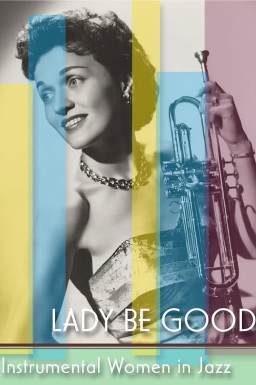 Póster de Lady Be Good: Instrumental Women In Jazz