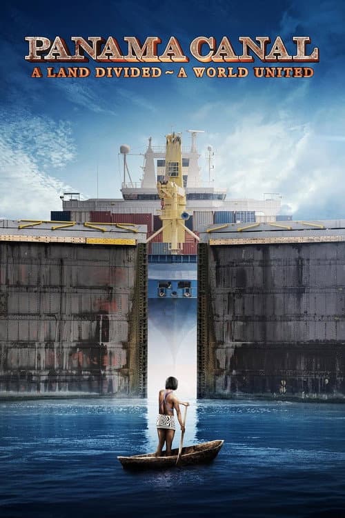 Póster de Panama Canal: A Land Divided ~ A World United