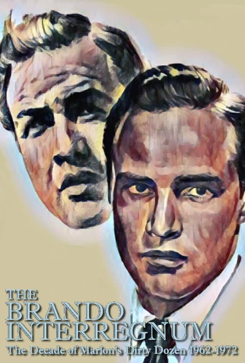 Póster de The Brando Interregnum: The Decade of Marlon's Dirty Dozen 1962-1972